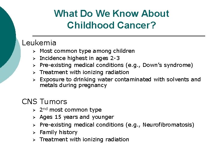 What Do We Know About Childhood Cancer? Leukemia Ø Ø Ø Most common type