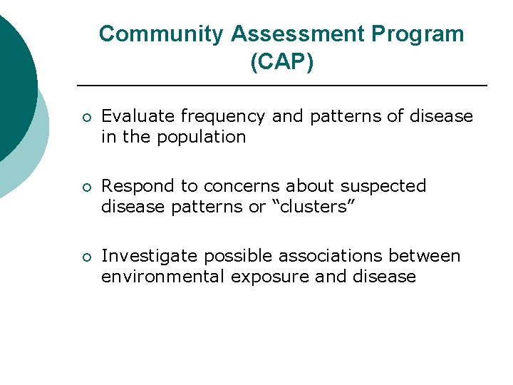 Community Assessment Program (CAP) ¡ Evaluate frequency and patterns of disease in the population