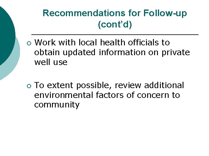 Recommendations for Follow-up (cont’d) ¡ ¡ Work with local health officials to obtain updated