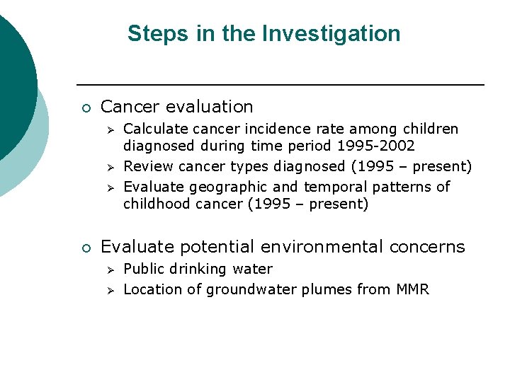 Steps in the Investigation ¡ Cancer evaluation Ø Ø Ø ¡ Calculate cancer incidence