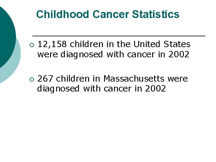Childhood Cancer Statistics ¡ ¡ 12, 158 children in the United States were diagnosed
