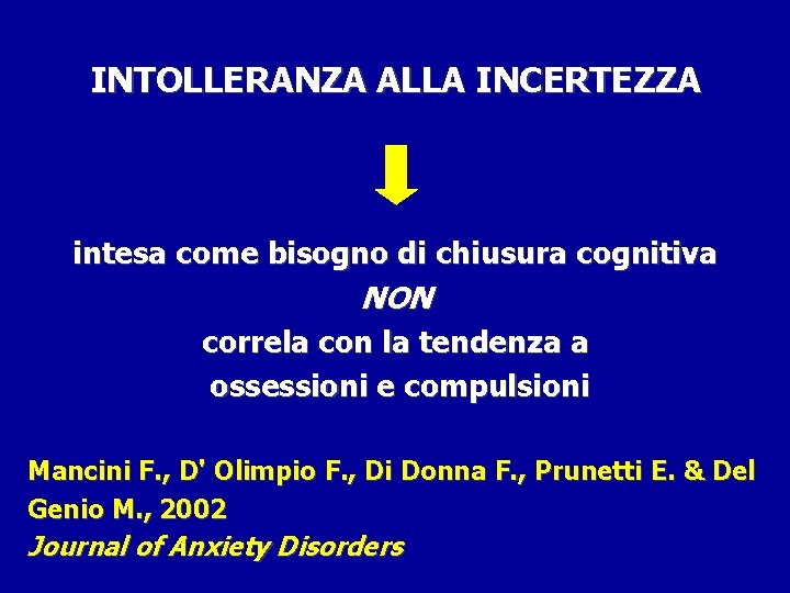 INTOLLERANZA ALLA INCERTEZZA intesa come bisogno di chiusura cognitiva NON correla con la tendenza