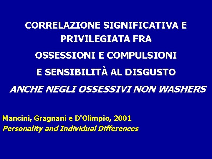 CORRELAZIONE SIGNIFICATIVA E PRIVILEGIATA FRA OSSESSIONI E COMPULSIONI E SENSIBILITÀ AL DISGUSTO ANCHE NEGLI