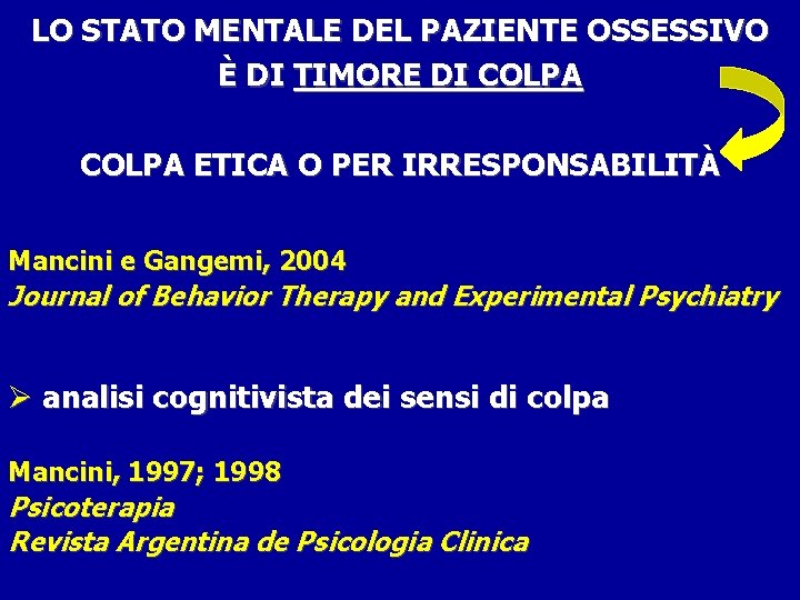 LO STATO MENTALE DEL PAZIENTE OSSESSIVO È DI TIMORE DI COLPA ETICA O PER