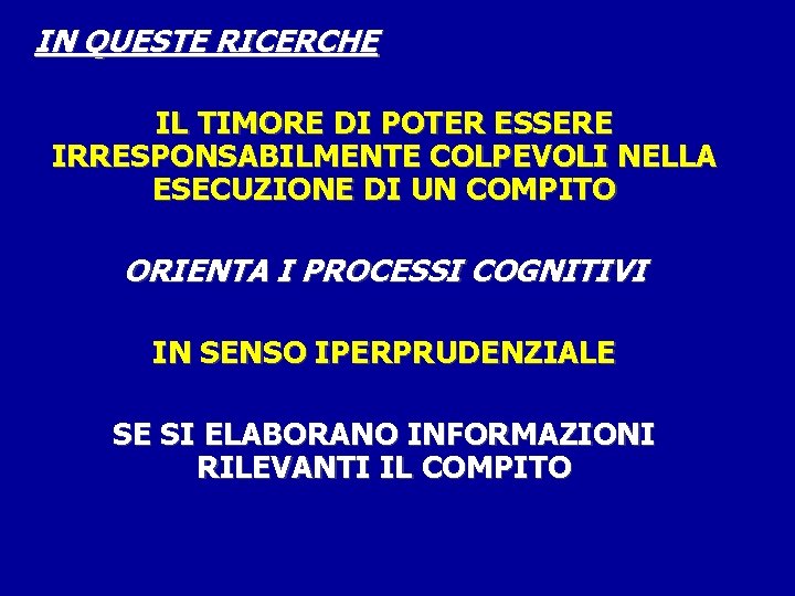 IN QUESTE RICERCHE IL TIMORE DI POTER ESSERE IRRESPONSABILMENTE COLPEVOLI NELLA ESECUZIONE DI UN