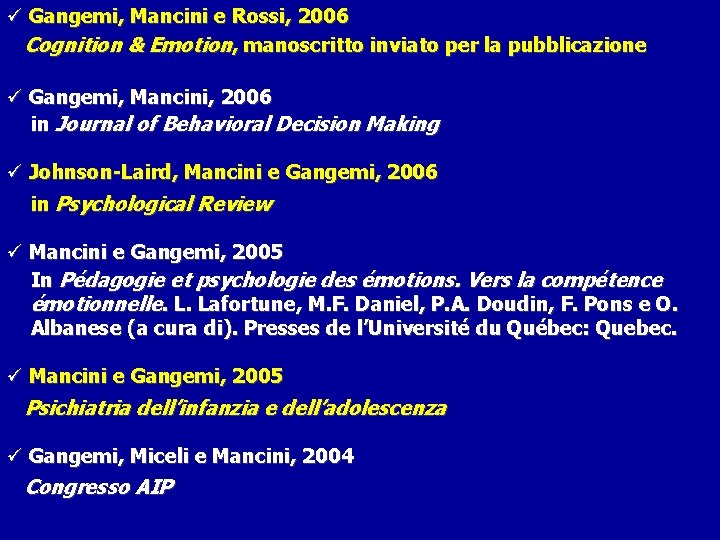 ü Gangemi, Mancini e Rossi, 2006 Cognition & Emotion, manoscritto inviato per la pubblicazione