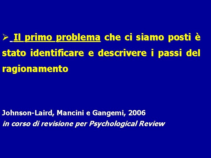 Ø Il primo problema che ci siamo posti è stato identificare e descrivere i