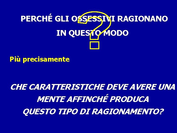 PERCHÉ GLI OSSESSIVI RAGIONANO IN QUESTO MODO Più precisamente CHE CARATTERISTICHE DEVE AVERE UNA