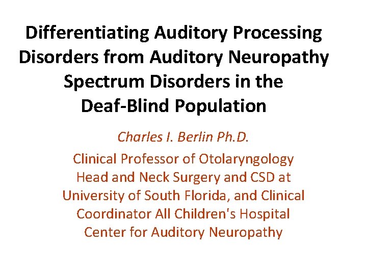 Differentiating Auditory Processing Disorders from Auditory Neuropathy Spectrum Disorders in the Deaf-Blind Population Charles