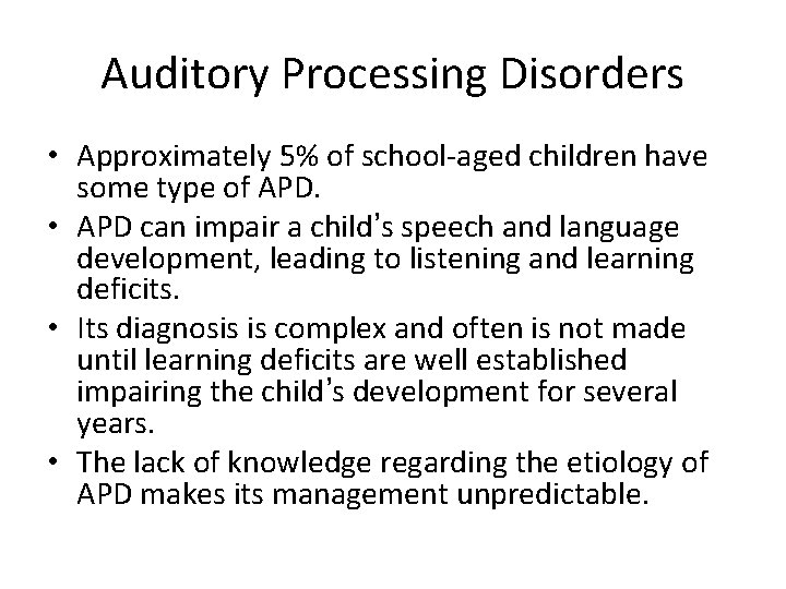 Auditory Processing Disorders • Approximately 5% of school-aged children have some type of APD.