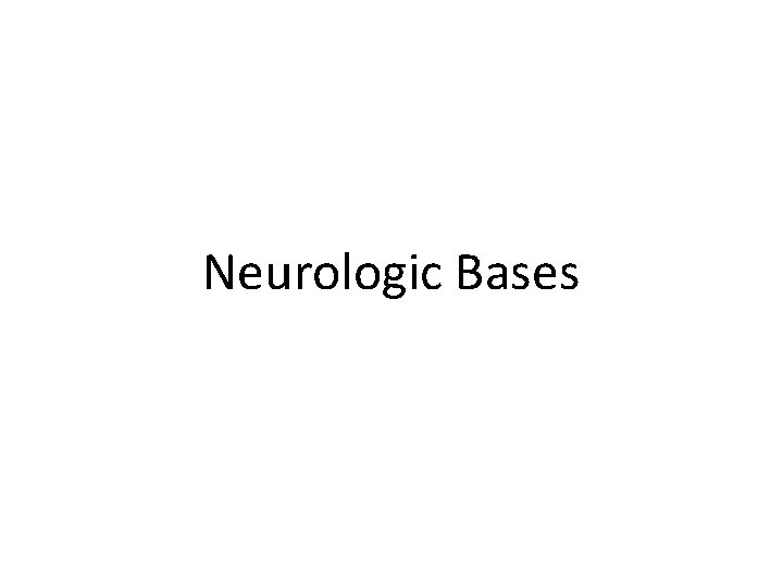 Neurologic Bases 