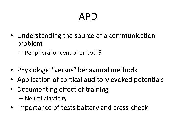 APD • Understanding the source of a communication problem – Peripheral or central or