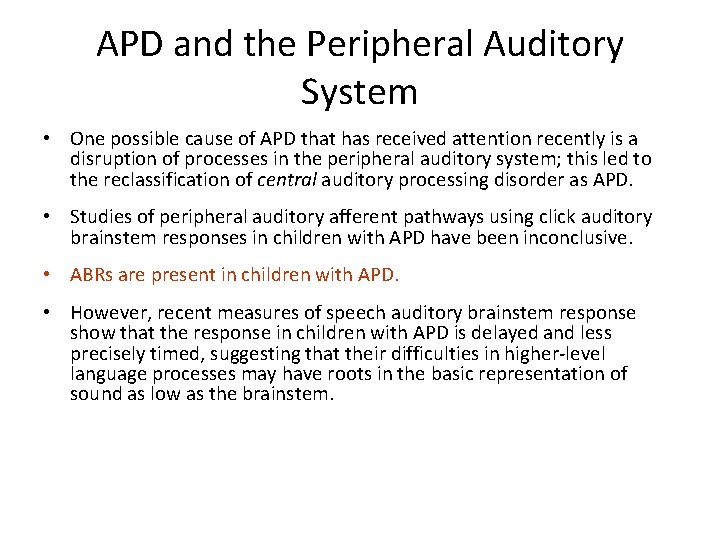 APD and the Peripheral Auditory System • One possible cause of APD that has