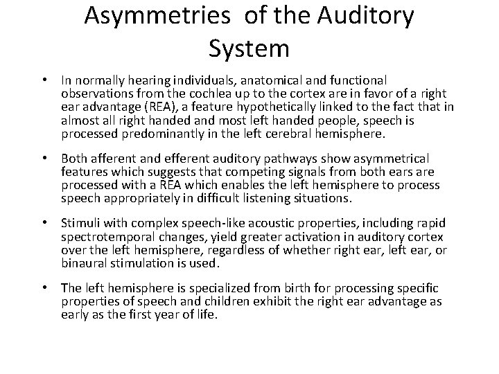 Asymmetries of the Auditory System • In normally hearing individuals, anatomical and functional observations