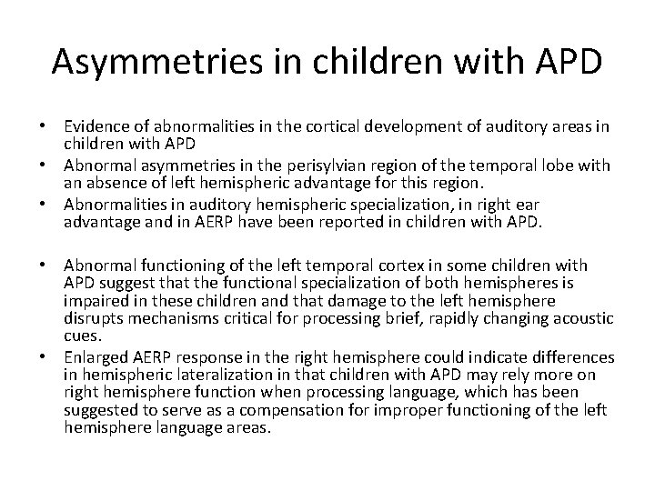 Asymmetries in children with APD • Evidence of abnormalities in the cortical development of
