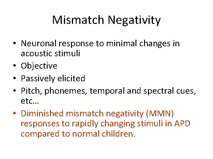 Mismatch Negativity • Neuronal response to minimal changes in acoustic stimuli • Objective •