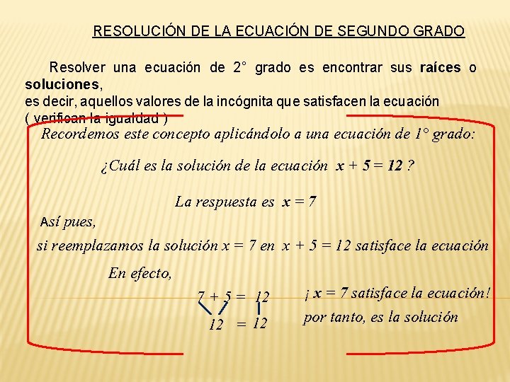 RESOLUCIÓN DE LA ECUACIÓN DE SEGUNDO GRADO Resolver una ecuación de 2° grado es