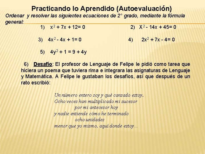 Practicando lo Aprendido (Autoevaluación) Ordenar y resolver las siguientes ecuaciones de 2° grado, mediante