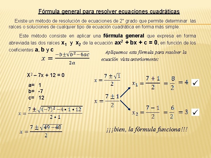 Fórmula general para resolver ecuaciones cuadráticas Existe un método de resolución de ecuaciones de