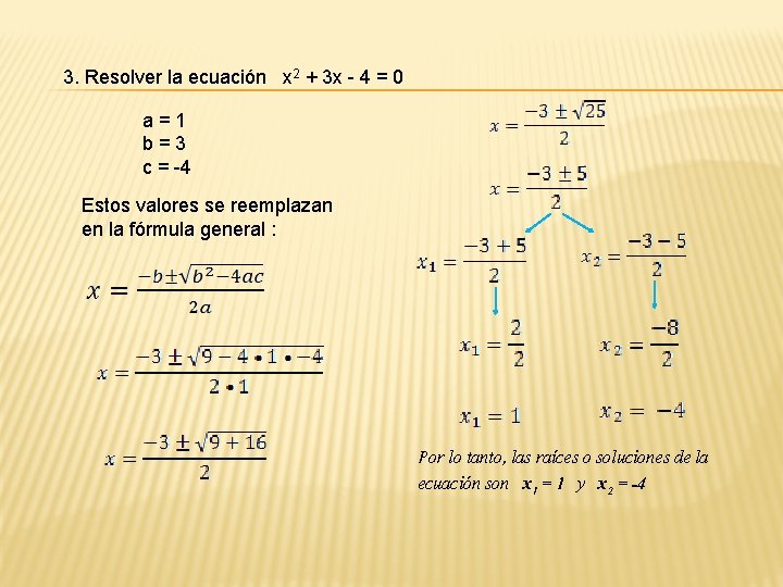 3. Resolver la ecuación x 2 + 3 x - 4 = 0 a=1