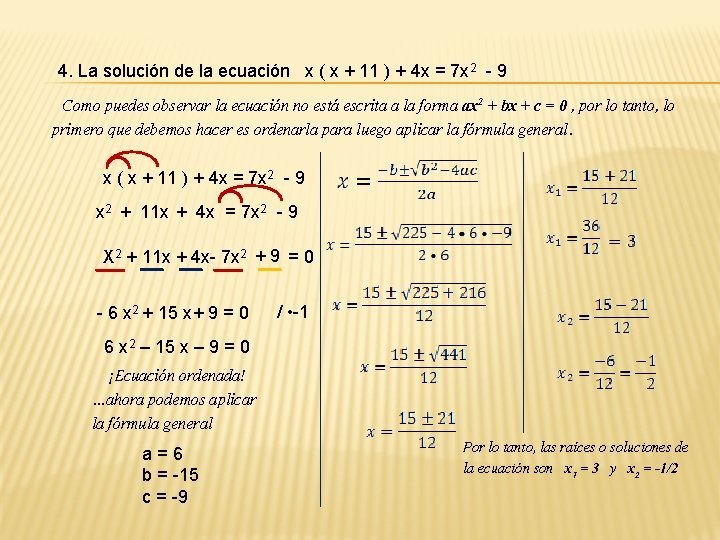 4. La solución de la ecuación x ( x + 11 ) + 4