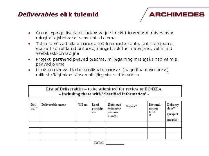 Deliverables ehk tulemid • • Grandilepingu lisades tuuakse välja nimekiri tulemitest, mis peavad mingitel