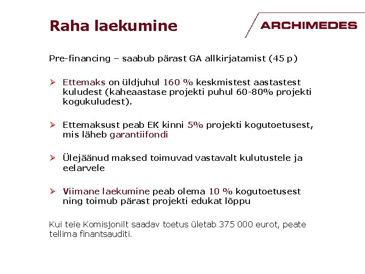 Raha laekumine Pre-financing – saabub pärast GA allkirjatamist (45 p) Ø Ettemaks on üldjuhul