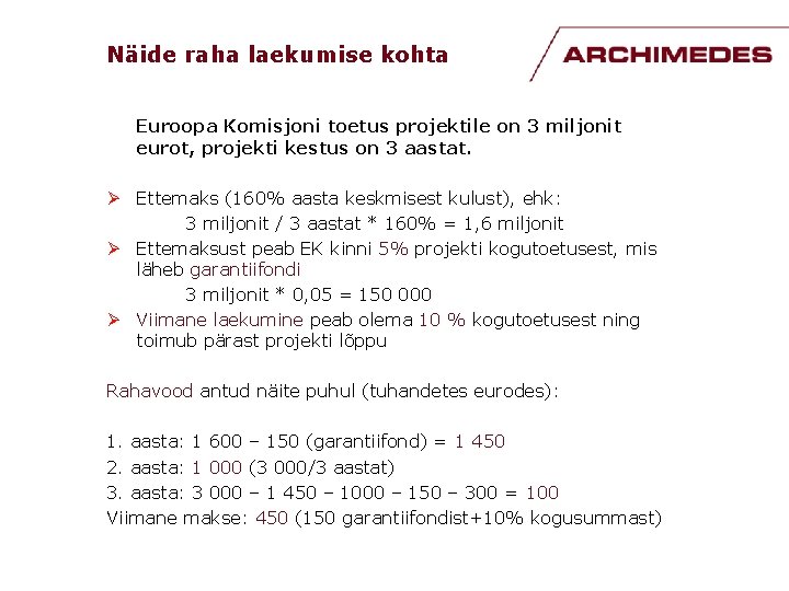 Näide raha laekumise kohta Euroopa Komisjoni toetus projektile on 3 miljonit eurot, projekti kestus