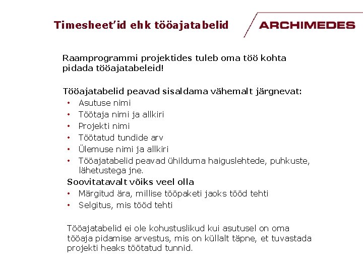 Timesheet’id ehk tööajatabelid Raamprogrammi projektides tuleb oma töö kohta pidada tööajatabeleid! Tööajatabelid peavad sisaldama