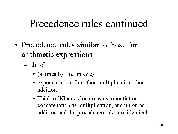 Precedence rules continued • Precedence rules similar to those for arithmetic expressions – ab+c