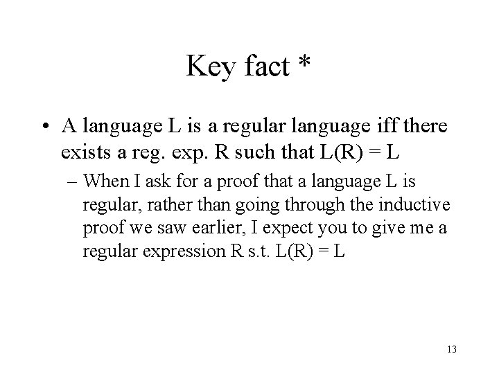 Key fact * • A language L is a regular language iff there exists