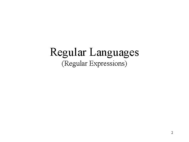 Regular Languages (Regular Expressions) 2 