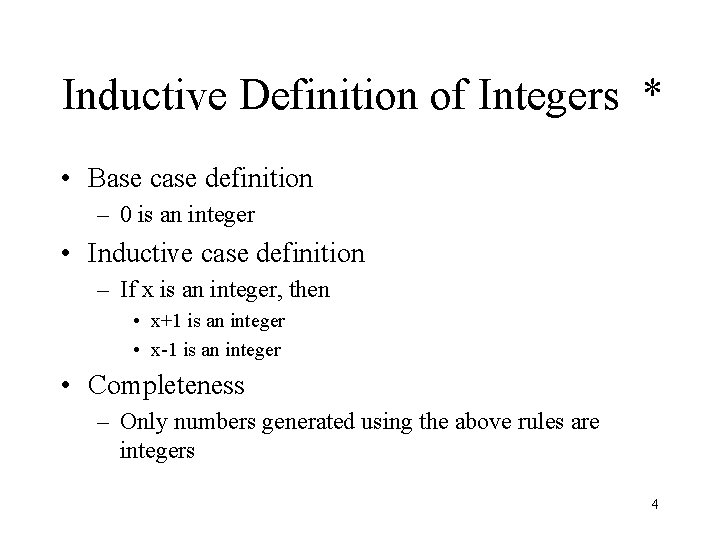 Inductive Definition of Integers * • Base case definition – 0 is an integer