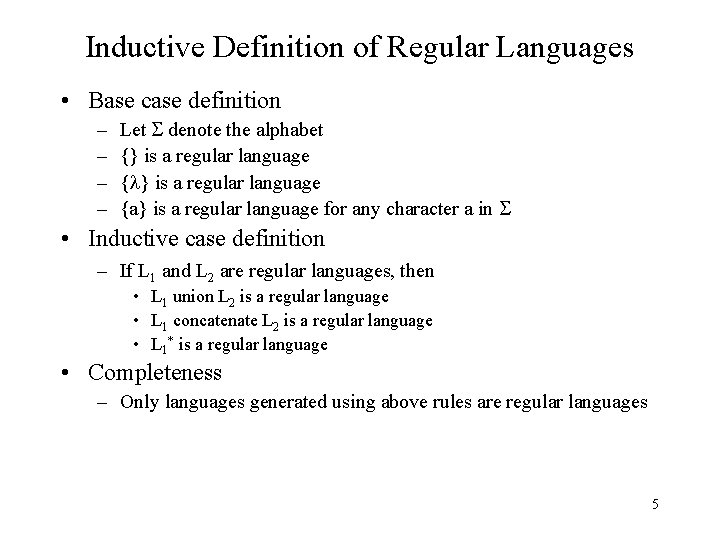 Inductive Definition of Regular Languages • Base case definition – – Let S denote