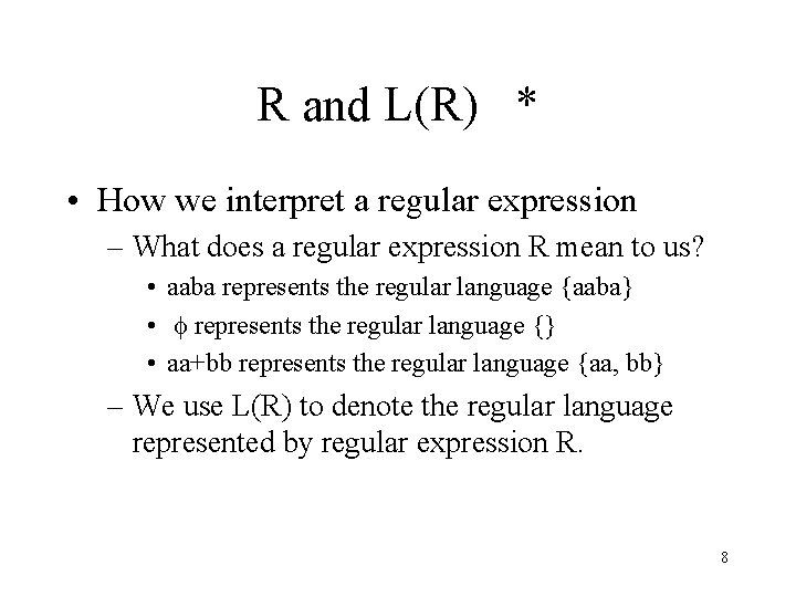 R and L(R) * • How we interpret a regular expression – What does