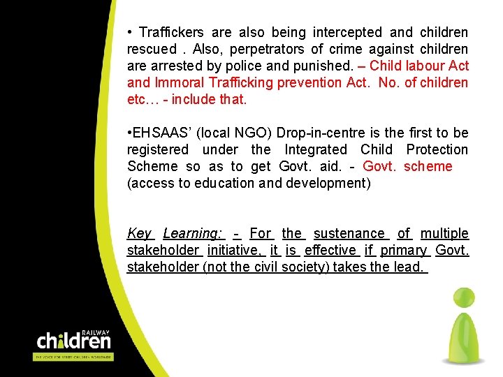  • Traffickers are also being intercepted and children rescued. Also, perpetrators of crime