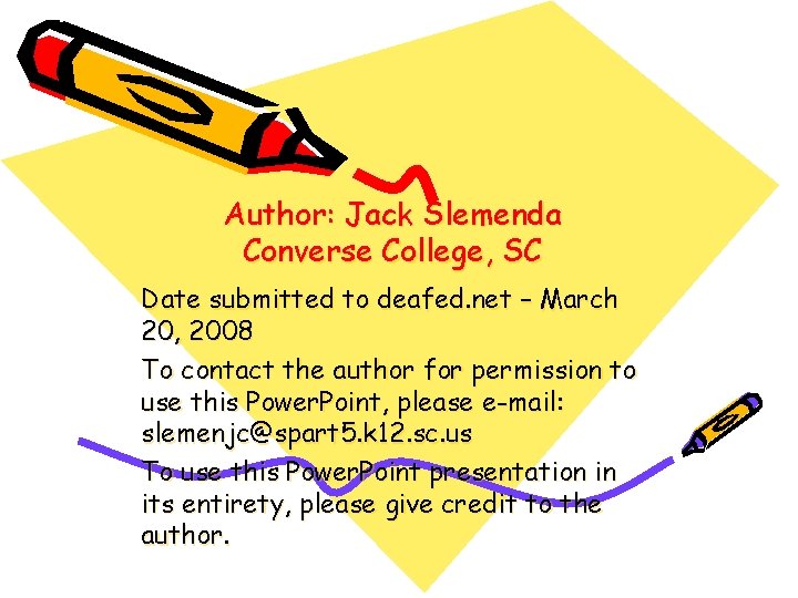 Author: Jack Slemenda Converse College, SC Date submitted to deafed. net – March 20,