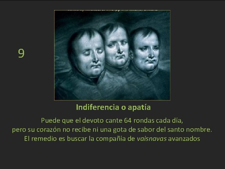 9 Indiferencia o apatía Puede que el devoto cante 64 rondas cada día, pero