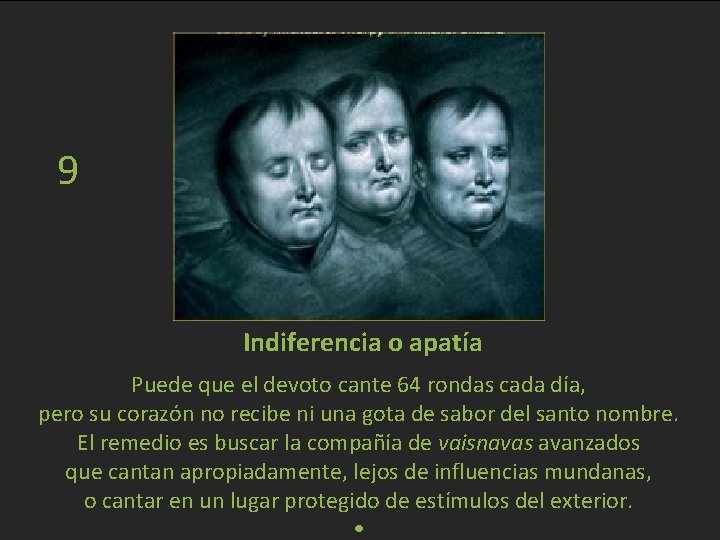 9 Indiferencia o apatía Puede que el devoto cante 64 rondas cada día, pero