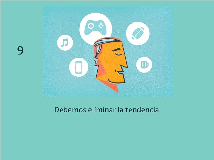 9 Debemos eliminar la tendencia 