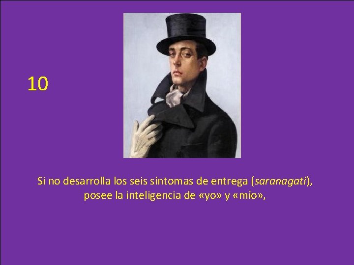 10 Si no desarrolla los seis síntomas de entrega (saranagati), posee la inteligencia de