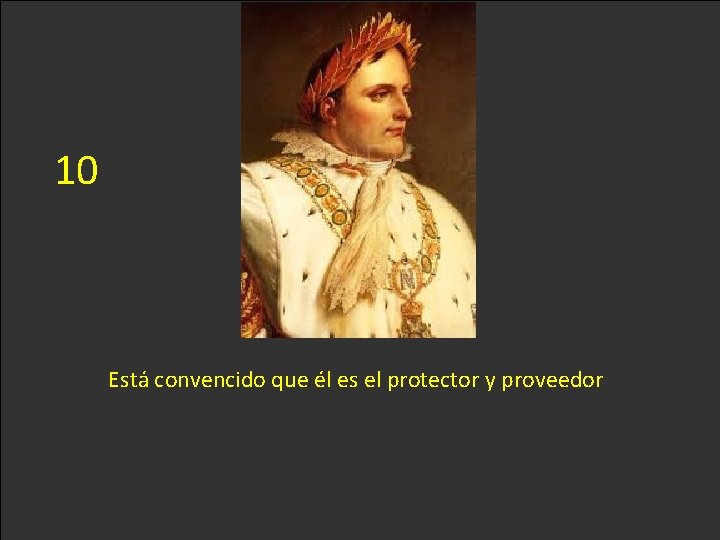 10 Está convencido que él es el protector y proveedor 