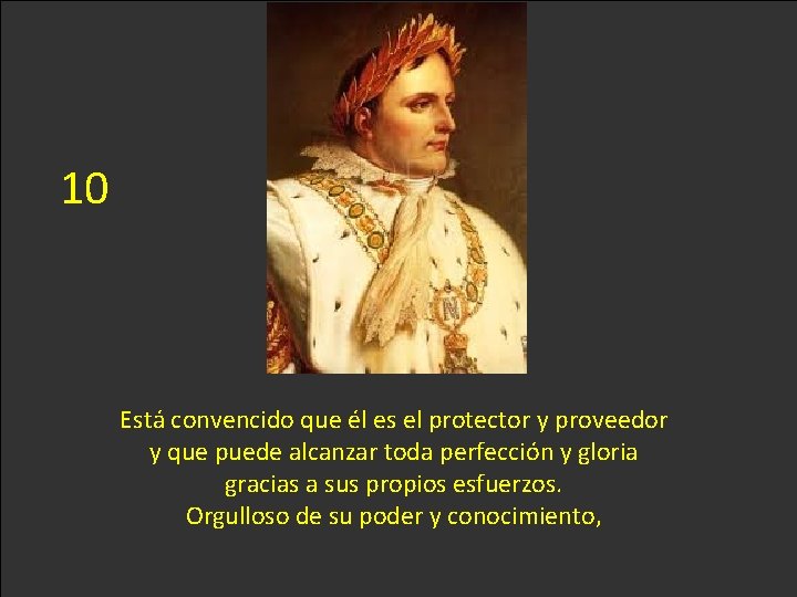 10 Está convencido que él es el protector y proveedor y que puede alcanzar