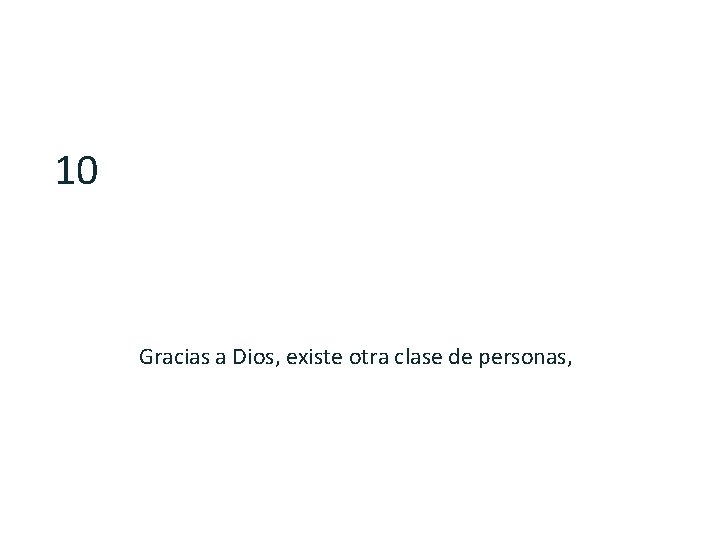 10 Gracias a Dios, existe otra clase de personas, 