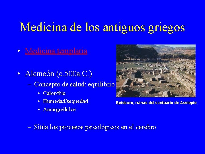 Medicina de los antiguos griegos • Medicina templaria • Alcmeón (c. 500 a. C. Medicina de los antiguos griegos • Medicina templaria • Alcmeón (c. 500 a. C.