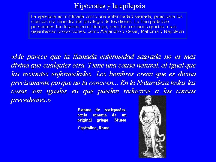 Hipócrates y la epilepsia La epilepsia es mitificada como una enfermedad sagrada, pues para Hipócrates y la epilepsia La epilepsia es mitificada como una enfermedad sagrada, pues para