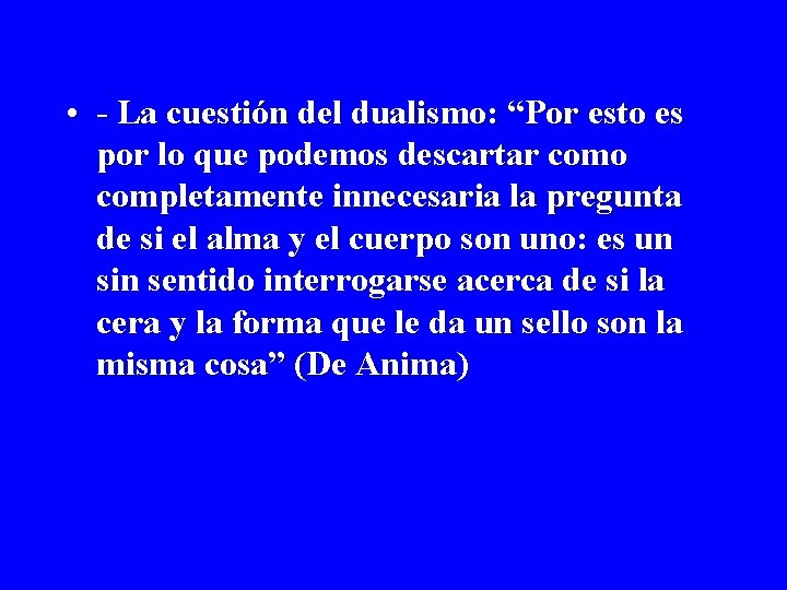 • - La cuestión del dualismo: “Por esto es por lo que podemos • - La cuestión del dualismo: “Por esto es por lo que podemos