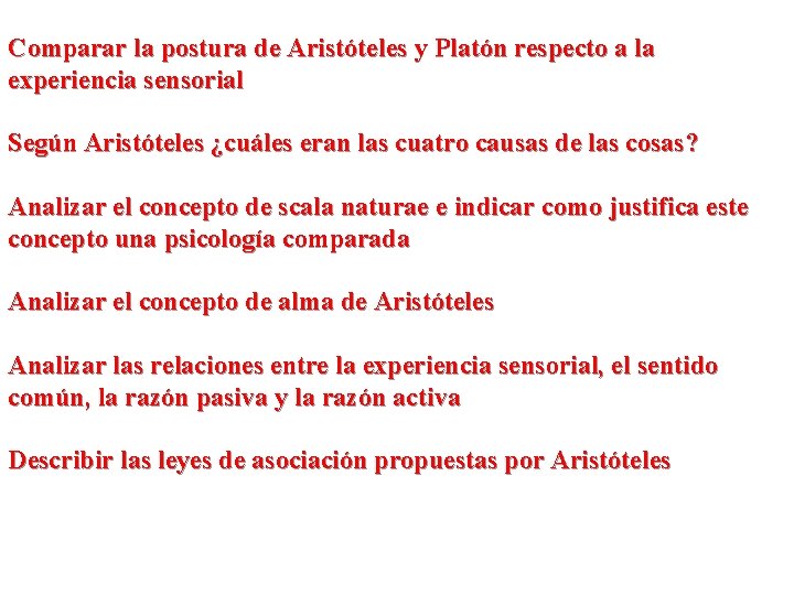 Comparar la postura de Aristóteles y Platón respecto a la experiencia sensorial Según Aristóteles Comparar la postura de Aristóteles y Platón respecto a la experiencia sensorial Según Aristóteles