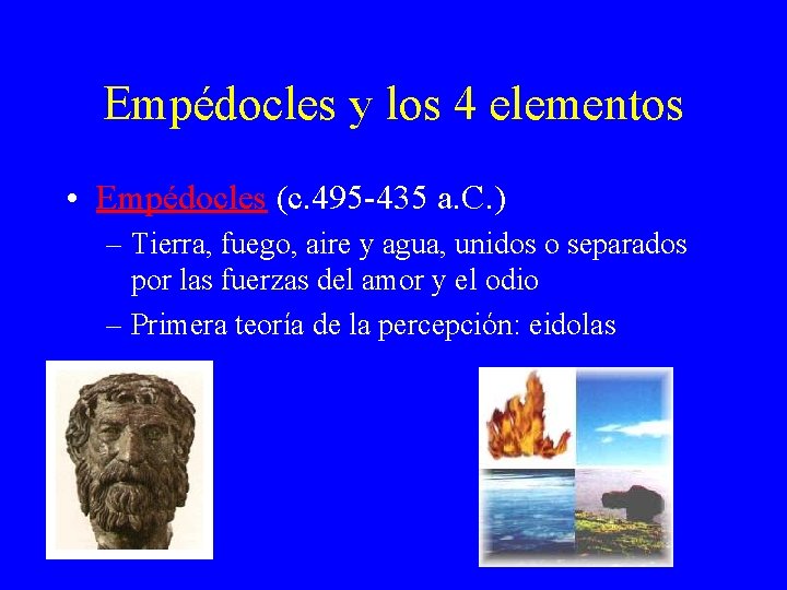 Empédocles y los 4 elementos • Empédocles (c. 495 -435 a. C. ) – Empédocles y los 4 elementos • Empédocles (c. 495 -435 a. C. ) –