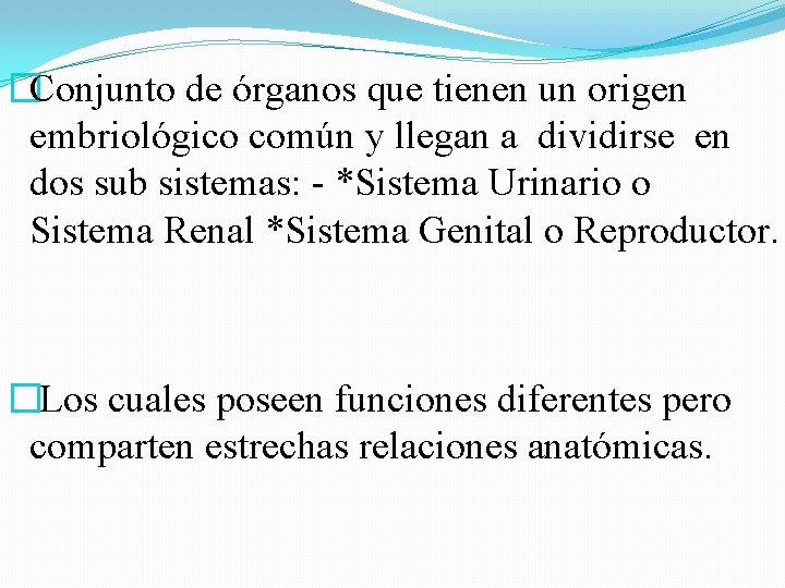 �Conjunto de órganos que tienen un origen embriológico común y llegan a dividirse en �Conjunto de órganos que tienen un origen embriológico común y llegan a dividirse en